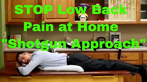 How to Stop Your Low Back Pain at Home "Shotgun Approach"