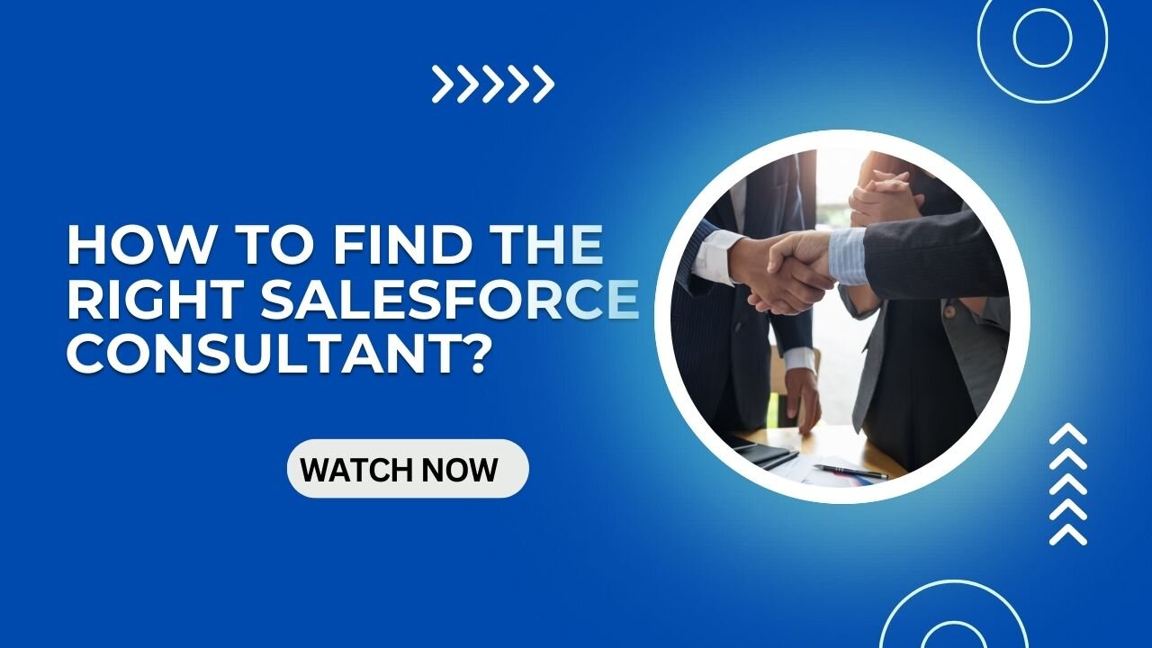 How to Find the Right Salesforce Consultant for Your Business Needs.