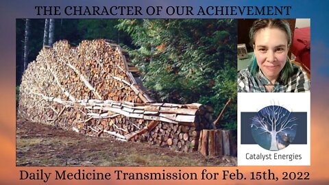 CHARACTER OF OUR ACHIEVEMENT - Daily Medicine Transmission for Feb. 15th, 2022