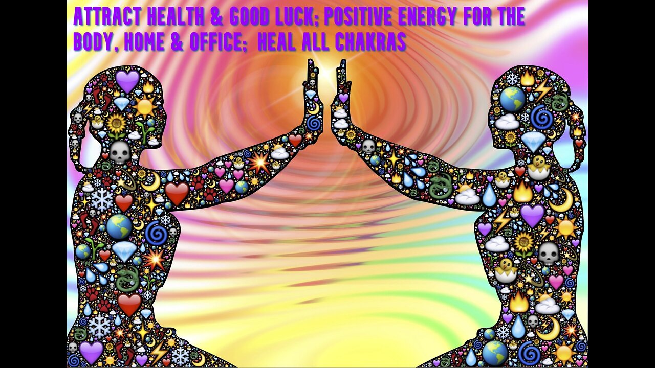 Attract health & Good Luck | Positive Energy for the Body, Home & Office | Heal all Chakras