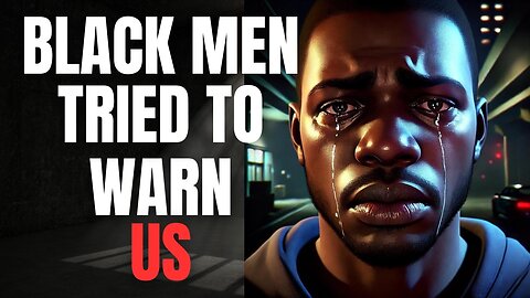 Black Men Tried to Warn Us