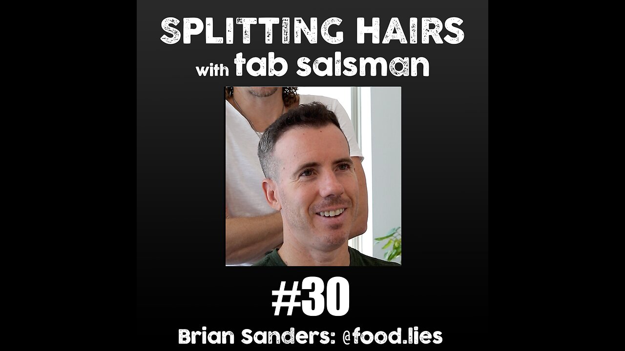 30 | Brian Sanders Gets a Haircut: The Truth About Fat and Cholesterol - Debunking Diet Myths