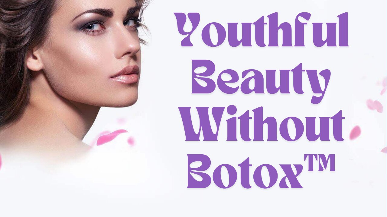 Youthful Beauty Without Botox™