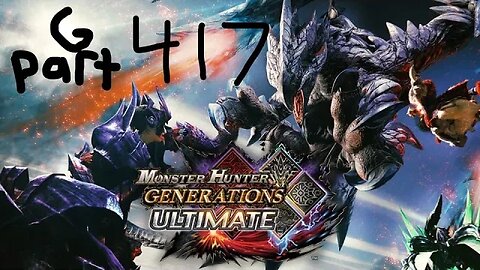 monster hunter generations ultimate G rank 417