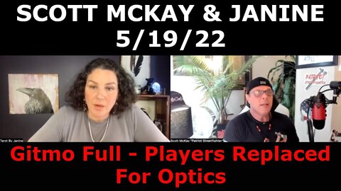 SCOTT MCKAY & JANINE 5/19/22: Gitmo Full - Players Replaced For Optics