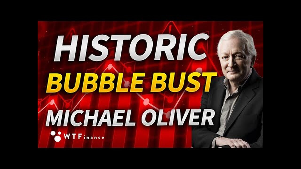 Reality to Hit as Historic Bubble Bursts with Michael Oliver