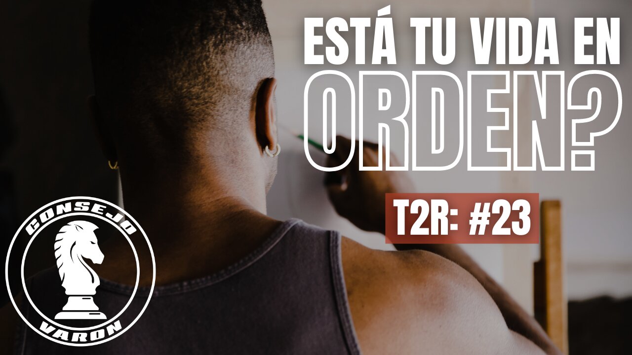 T2R: #23 - ¿Está Tu Vida en Orden?