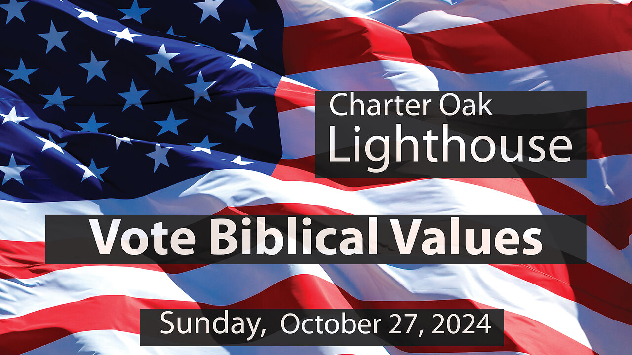 Church Service - Sunday, Oct. 27, 2024 - 10:00 AM - Election 2024: Voter Your Biblical Values