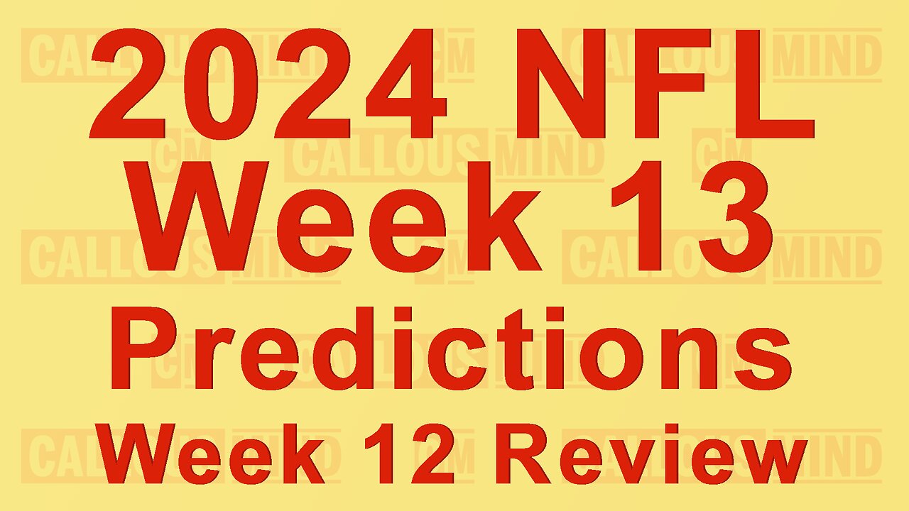 2024 National Football League Week 13 Predictions | Week 12 Review | Happy Thanksgiving