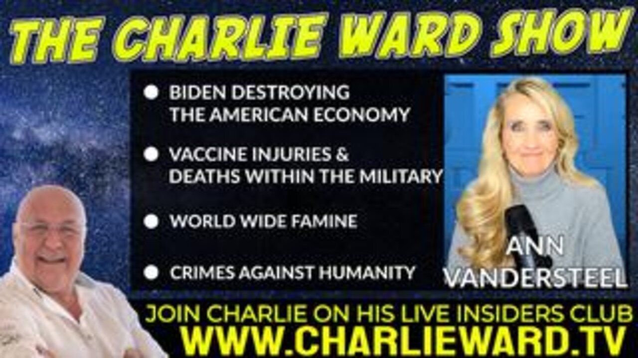 WORLD WIDE FAMINE, CRIMES AGAINST HUMANITY WITH ANN VANDERSTEEL & CHARLIE WARD