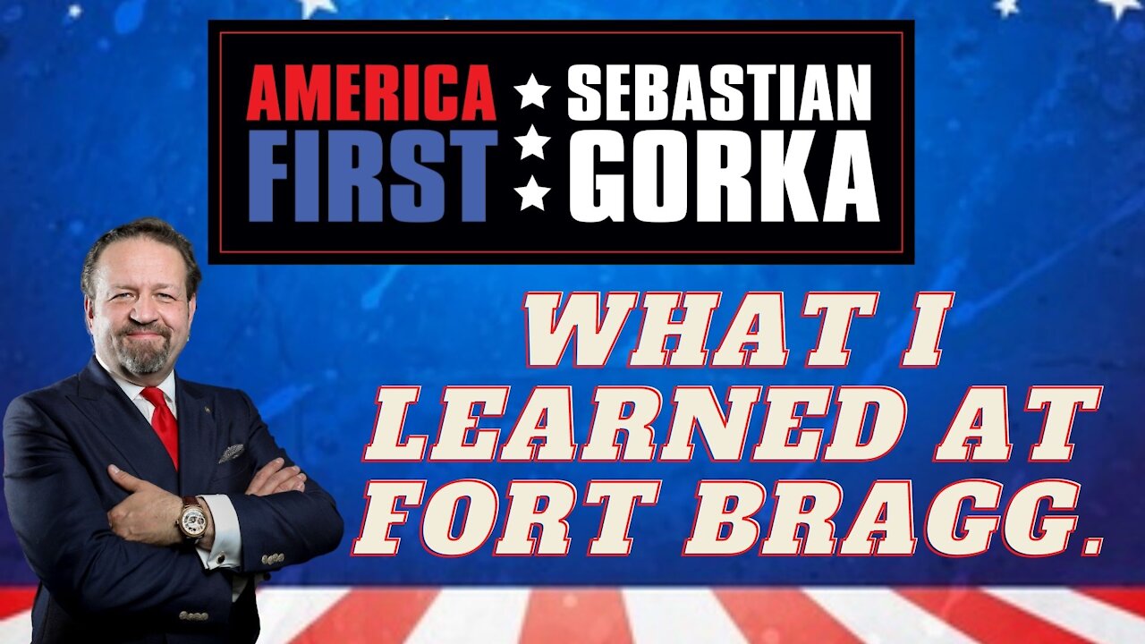 What I learned at Fort Bragg. Sebastian Gorka on AMERICA First