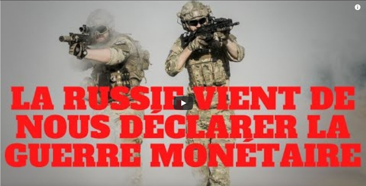 La Russie vient de nous déclarer la guerre monétaire !