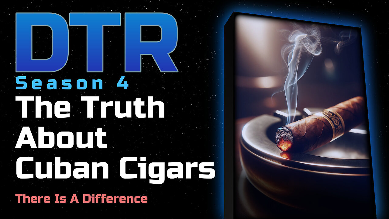 DTR Ep 324: The Truth About Cuban Cigars