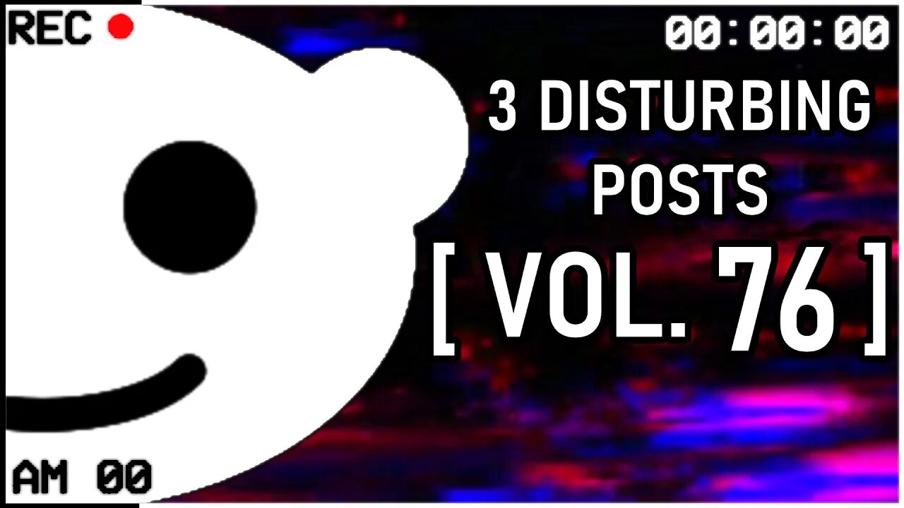 3 Disturbing Posts from Reddit [Vol. 76]