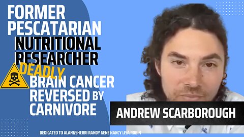 Incurable Brain Cancer to Remission Zero Carb Carnivore Andrew Scarborough