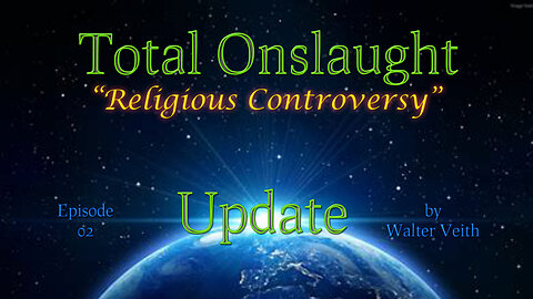 Total Onslaught Update ~ 02 ~ Religious Controversy by Walter Veith