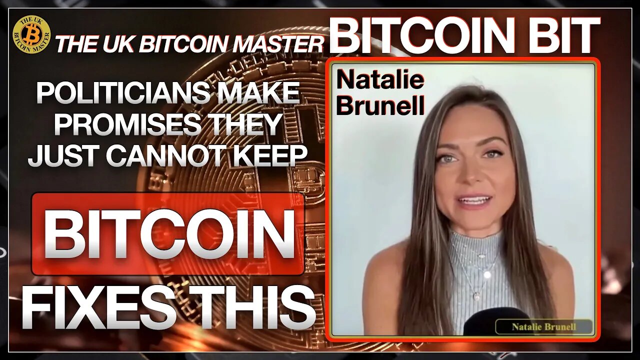 NATALIE BRUNELL - POLITICIANS MAKE PROMISES THEY CANNOT KEEP - BITCOIN FIXES THIS!