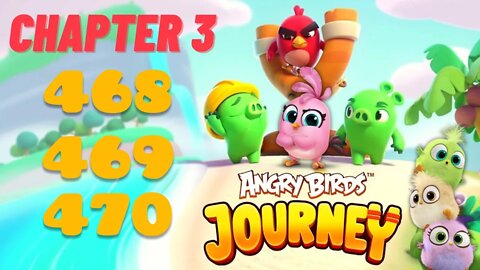 Angry Birds Journey - CHAPTER 3 - STARRY DESERT - LEVEL 468-469-470 - Gameplay Walkthrough