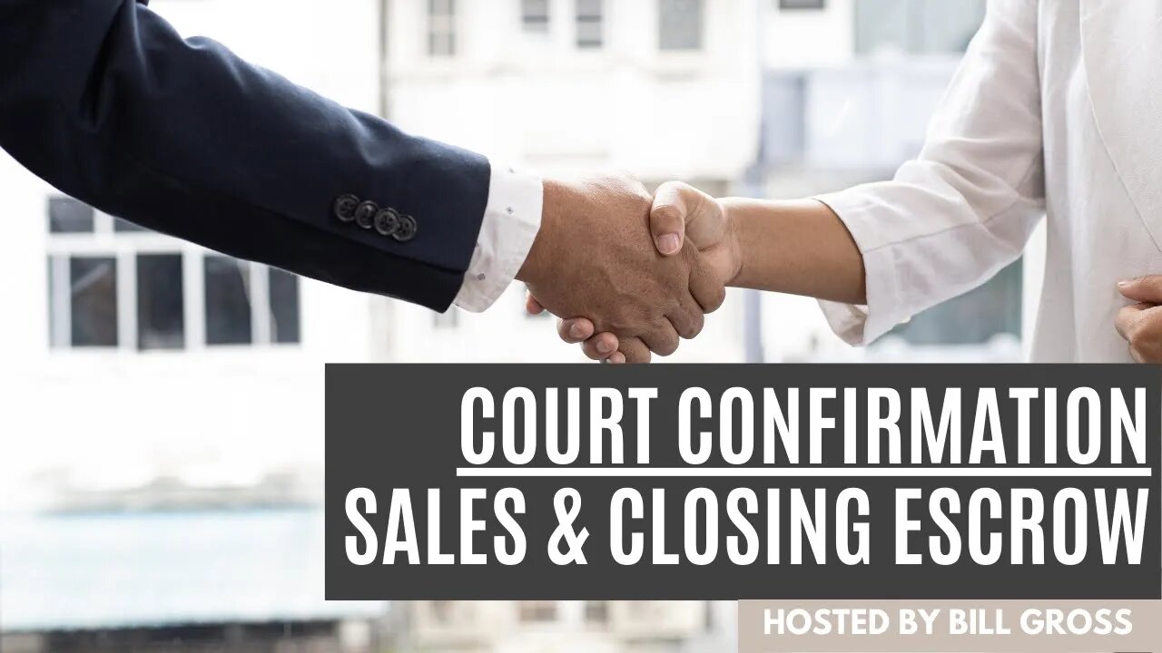 How Long After a Probate Court Confirmation Sales is it before Close of Escrow