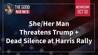 The Good News - Oct 30th 2024: She/Her Man Threatens Trump, Dead Silence at Harris Rally + More!