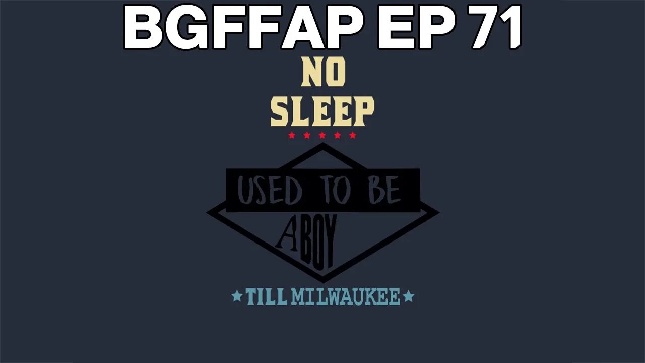 BGFFAP EP 71 "No Sleep Till Milwaukee"