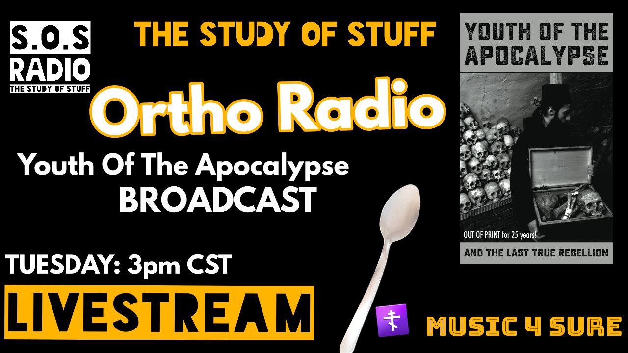 Ortho Radio #4: Youth of the Apocalypse