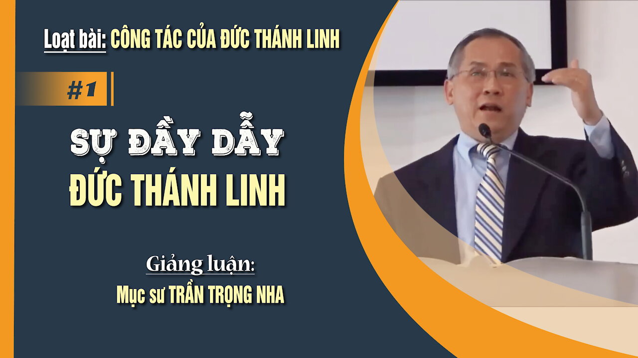 #01. SỰ ĐẦY DẪY ĐỨC THÁNH LINH - Êphêsô 5:15-21 || Mục sư TRẦN TRỌNG NHA