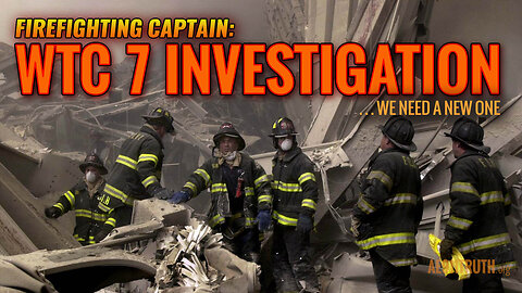 Firefighting Captain Calls for A NEW WTC 7 Investigation