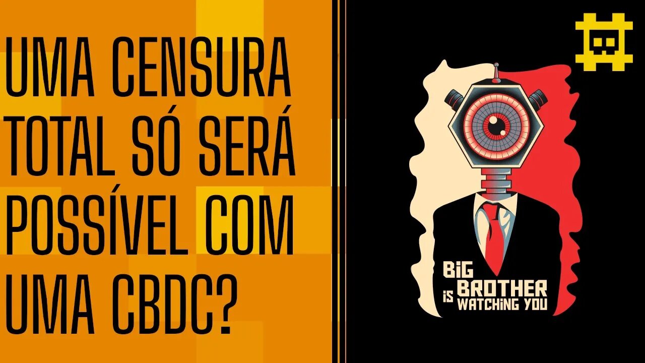 Hoje é possível censurar e controlar mesmo sem a existência de uma CBDC? - [CORTE]