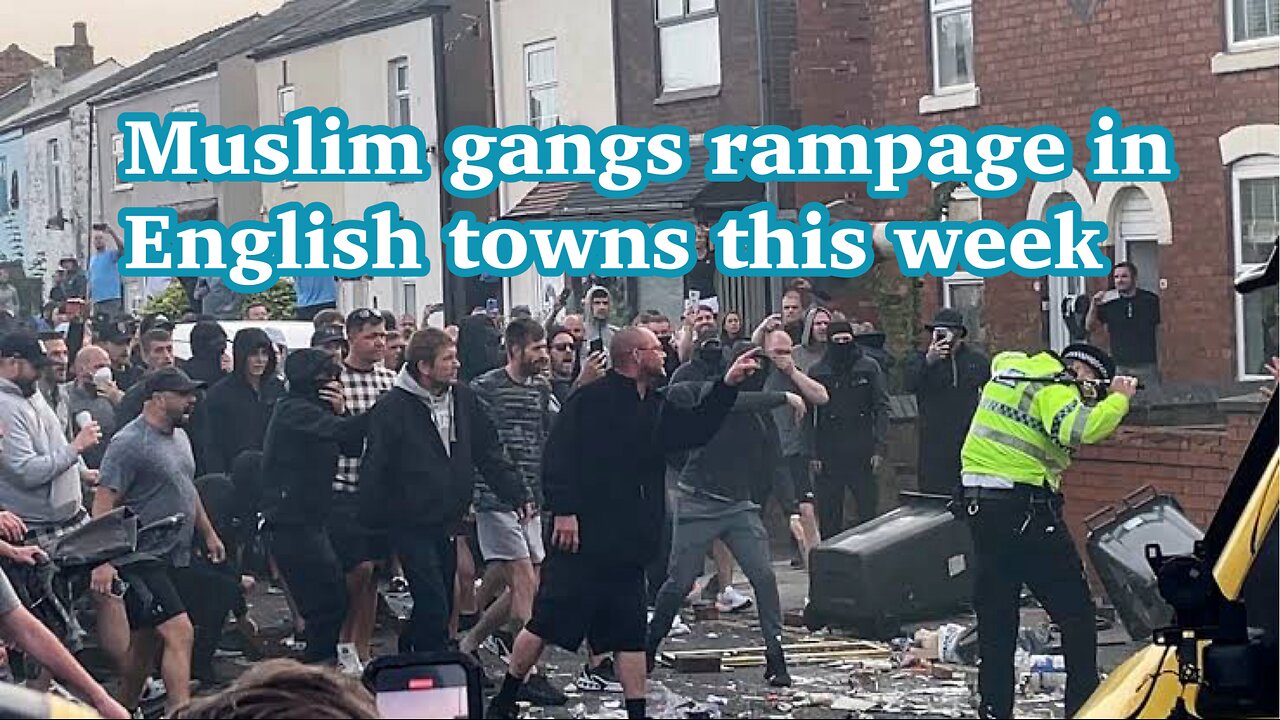 UK Riots | Muslim gangs rampage in English towns this week