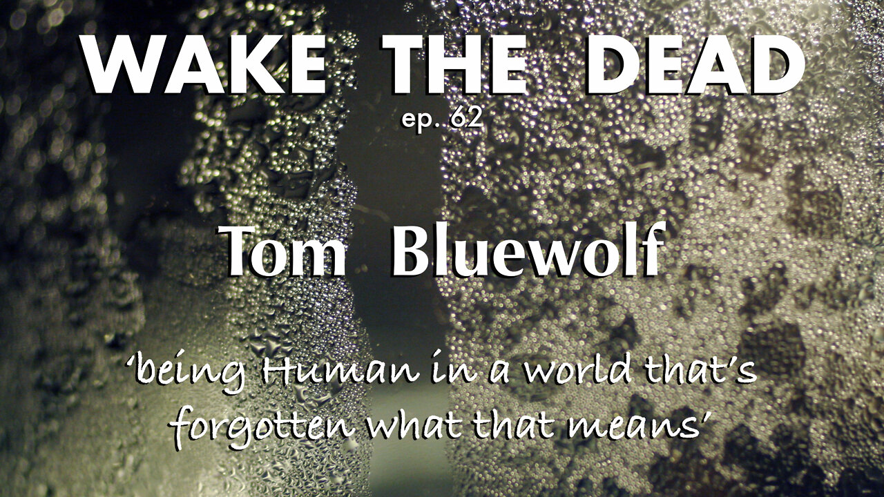 WTD ep.62 Tom Bluewolf 'being Human'