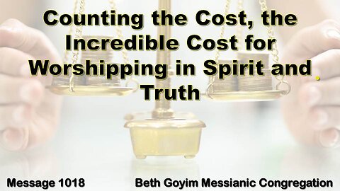 BGMCTV MESSIANIC LESSON 1018 counting the cost, cost for worshiping in spirit and truth