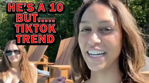 "He's A 10 But...." TikTok Trend Conversation