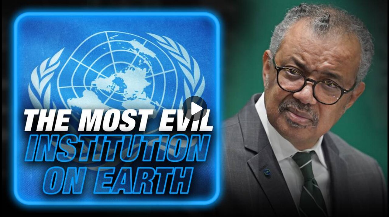 WHO Head Denies UN Plan For World Government, The True History Of The Most Evil Institution On Earth