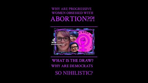 Progressive Women Are Obsessed With Abortion