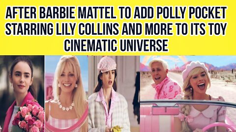 Barbie Mattel To Add Polly Pocket Starring Lily Collins And More To Its Toy Cinematic Universe