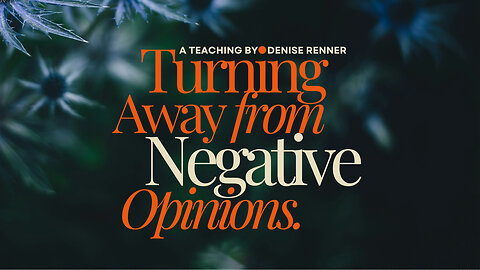 Turning Away From Negative Opinions