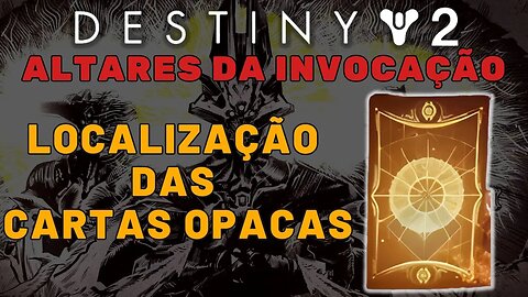 Destiny 2 - Altares da Invocação: Localização das Cartas Opacas