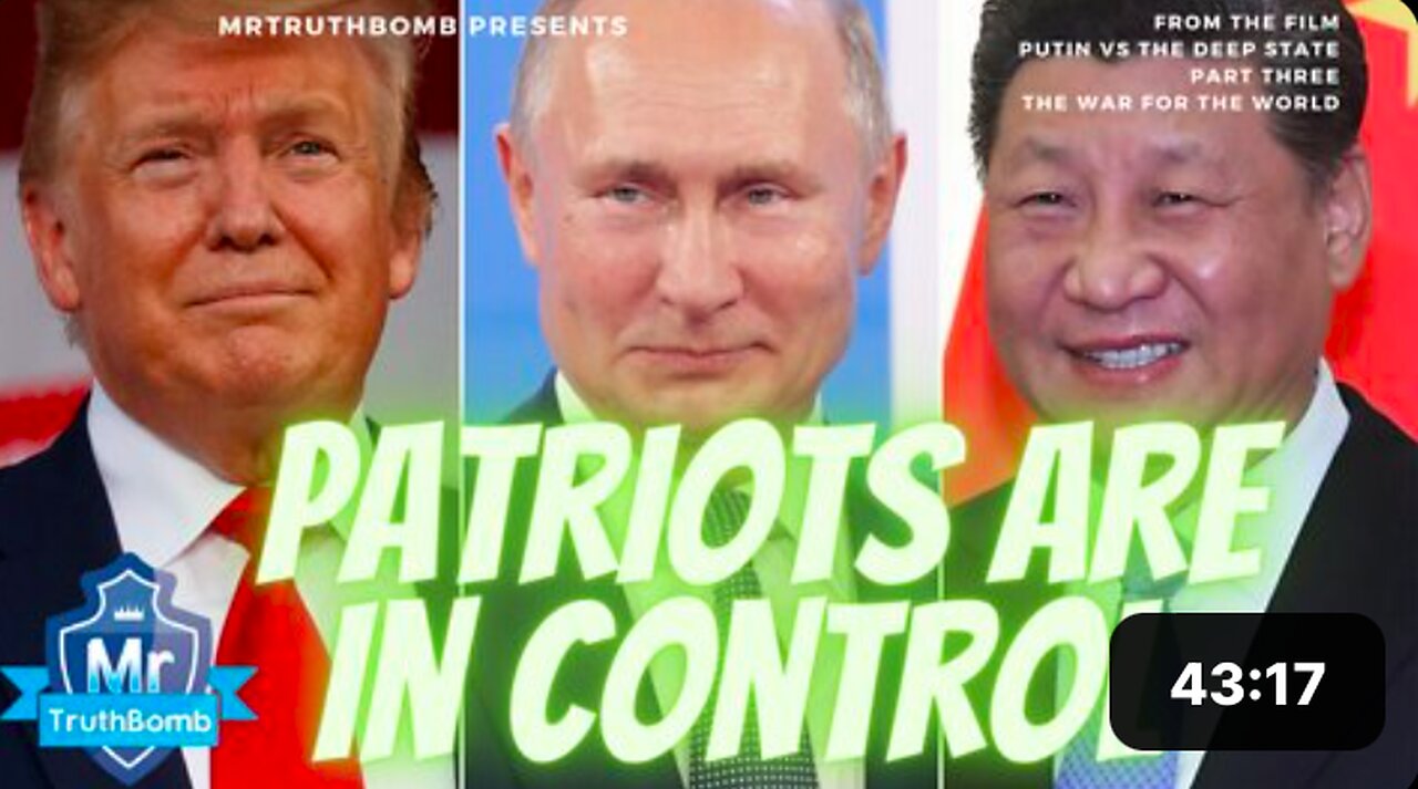 PATRIOTS ARE IN CONTROL - From ‘THE WAR FOR THE WORLD’ - A MrTruthBomb Film 2022