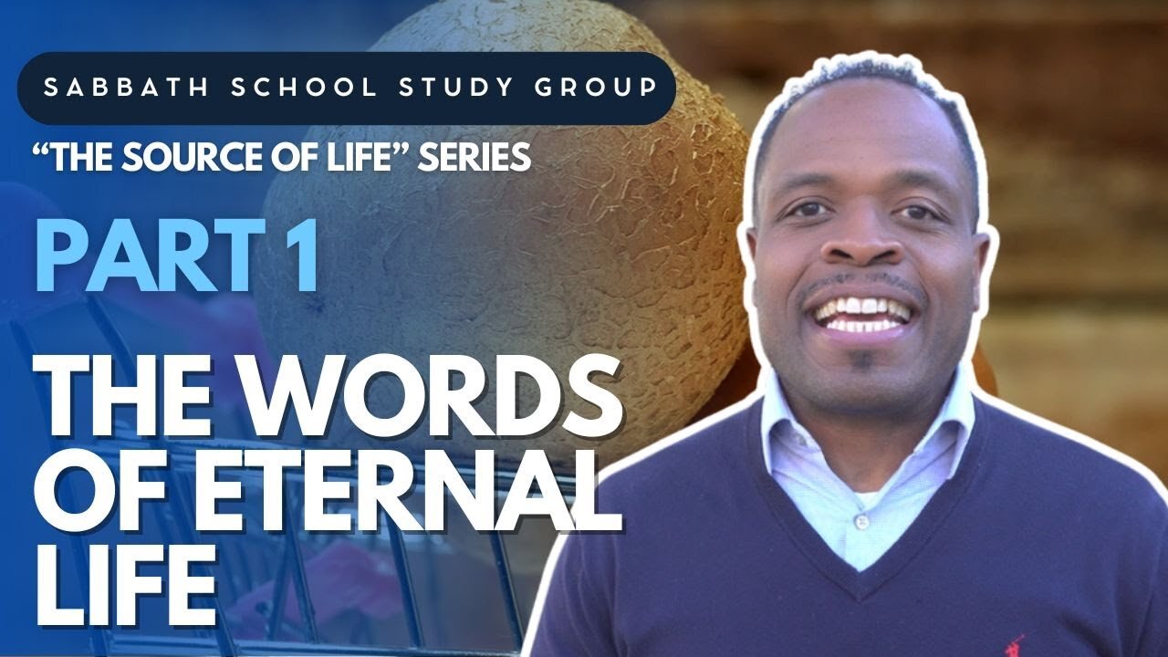 The Words of Eternal Life (John 6) Sabbath School Lesson Study Group w/ Chris Bailey III