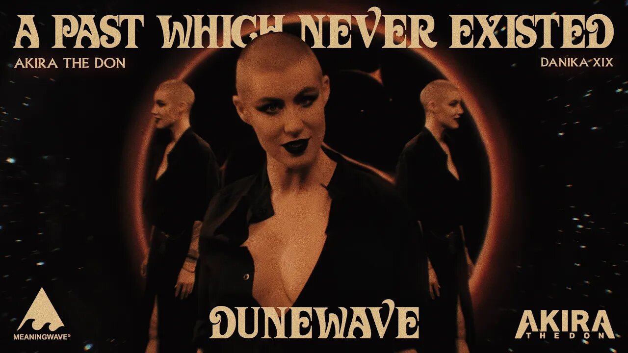 DUNEWAVE: A PAST WHICH NEVER EXISTED ft Danika XIX | Music Video