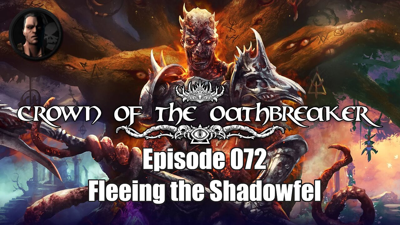 Crown of the Oathbreaker - Episode 072 - Fleeing the Shadowfel