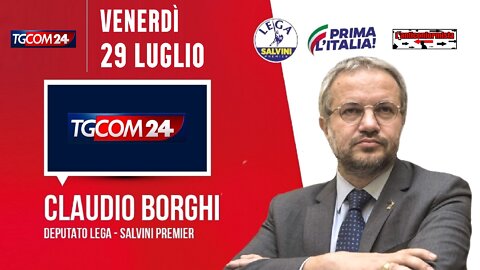 🔴 On. Claudio Borghi ospite a "TGcom24" del 29/07/2022.