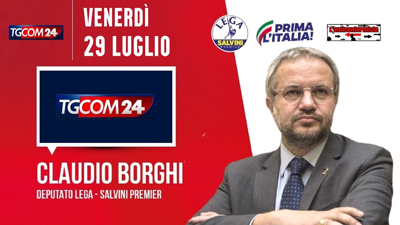🔴 On. Claudio Borghi ospite a "TGcom24" del 29/07/2022.