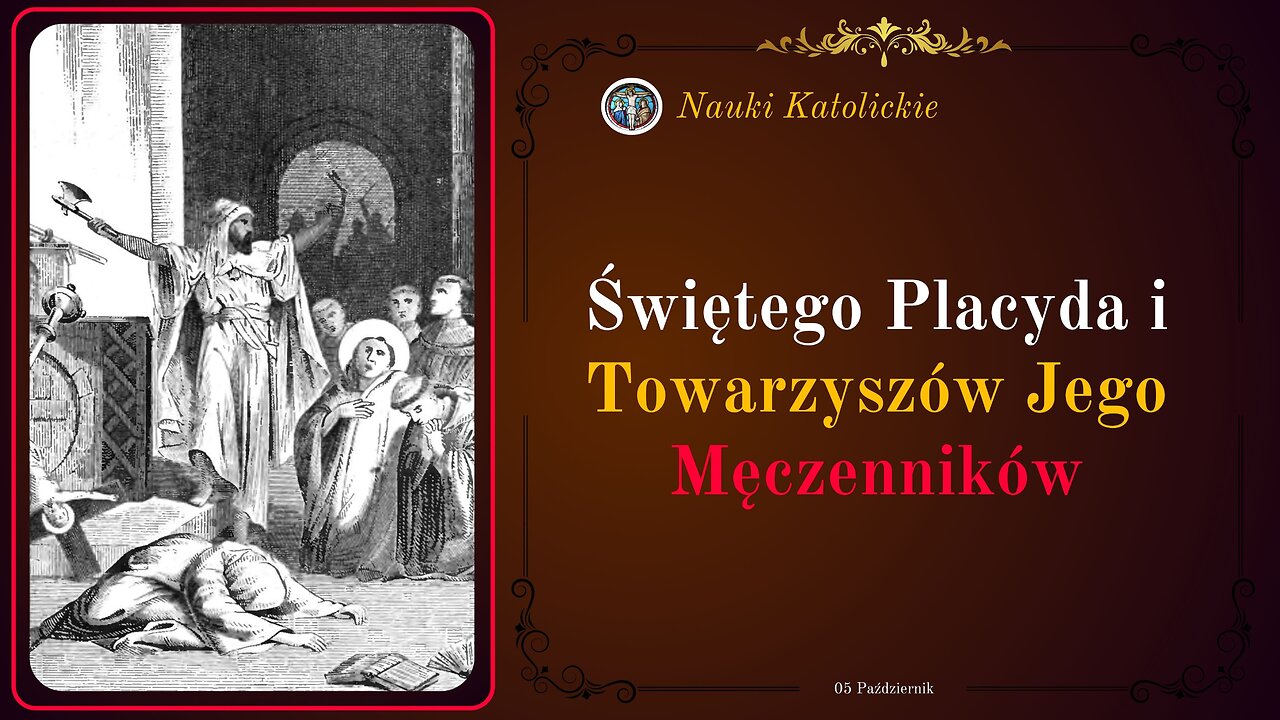 Świętego Placyda i Towarzyszów Jego Męczenników | 05 Październik