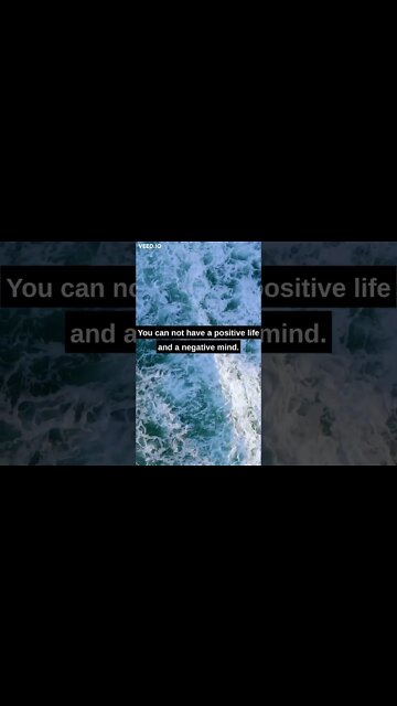 Can not have a positive life with a negative mind.