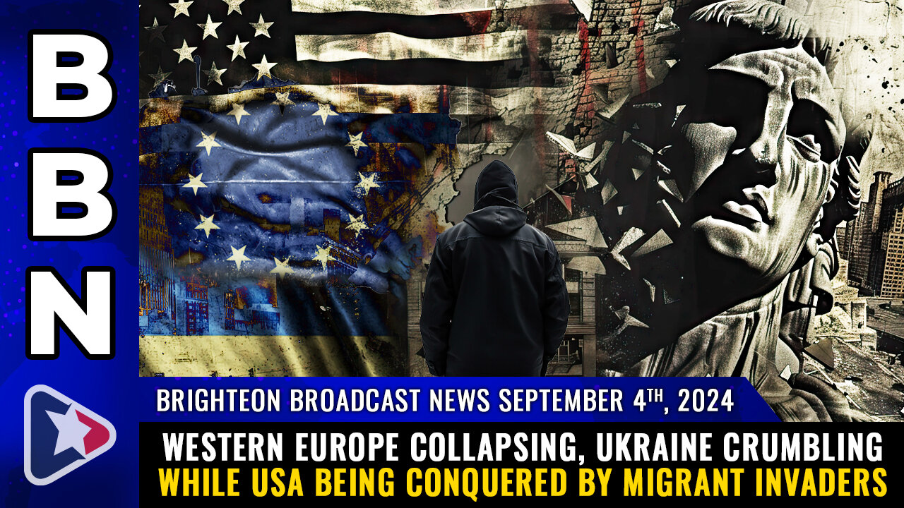 BBN, Sep 4, 2024 – Western Europe collapsing, Ukraine crumbling while USA being CONQUERED...