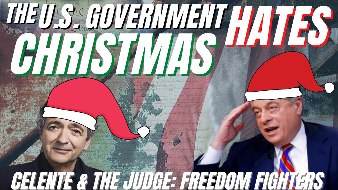 The U.S. GOVERNMENT HATES CHRISTMAS CELENTE & THE JUDGE - THE FREEDOM FIGHTERS PODCAST