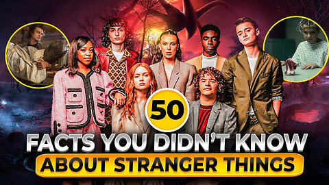 50 Facts You Didn't Know About Stranger Things