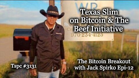 Texas Slim on Bitcoin & The Beef Initiative - Epi-12 - Bitcoin Breakout